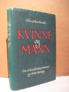 Weatherhead: KVINNE og MANN. Om seksuallivets problemer og deres løsning. 1949.