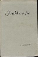 J. Sandsmark: Frukt av frø 1947